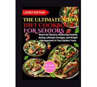 THE ULTIMATE NOOM DIET COOKBOOK FOR SENIORS: Noom for Seniors: Mastering Healthy Eating, Lifestyle Changes, and Weight Management in Your Golden Years