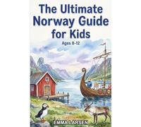 The Ultimate Norway Guide for Kids: Explore Norwegian History, Culture, Sites, and More in this Chapter Book for Kids Aged 8-12