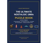 The Ultimate Nostalgic 1960s Puzzle Book: 25 Large-Print Crosswords, Word Searches, Sudoku & Trivia Puzzles with Hidden 1960s Phrases for Seniors and Adults