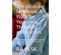 The Ultimate Notebook: A Place for Your Ideas, Thoughts, and Dreams: Perfect for Writing, Journaling, and Organizing Your Creative Ideas - Great for Students, Professionals, and Writers