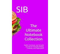 The Ultimate Notebook Collection: Stylish, Functional, and Versatile Journals for Everyday Writing, Creativity, and Organization