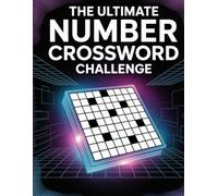 The Ultimate Number Crossword Challenge: Hard Logic Puzzles for Adults | 200 Difficult Number Fill-In Grids to Train Your Brain*