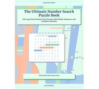 The Ultimate Number Search Puzzle Book: 100 Large Print Number Hunt Puzzles with Hidden Sequences and Complete Solutions