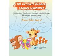 The Ultimate Number Tracing Workbook: 100 Pages of Fun Tracing Exercises to Build Number Recognition & Early Writing Skills
