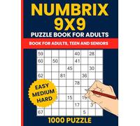 The Ultimate Numbrix Puzzle Book: 1000 Puzzles from Easy to Hard: Number Path Games on 9x9 Grids to Build and Test Your Logic Skills