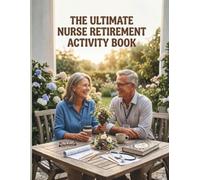 The Ultimate Nurse Retirement Activity Book: Fun and Relaxing coloring pages, Brain Games, Word Searches, Mazes, Trivia, and More for Retired Nurses