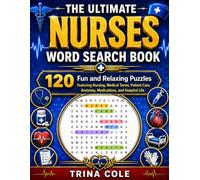 THE ULTIMATE NURSES WORD SEARCH BOOK: 120 Fun and Relaxing Puzzles Featuring Nursing, Medical Terms, Patient Care, Anatomy, Medications, and Hospital Life