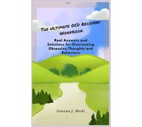 The Ultimate OCD Recovery Workbook: Real Answers and Solutions for Overcoming Obsessive Thoughts and Behaviors