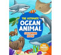 The Ultimate Ocean Animal Coloring Book: An Educational Ocean Coloring Book with Sea Creatures, A-Z Alphabet Learning, Fun Facts, and Detailed Animal Fact Sheets!