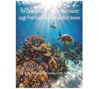 The Ultimate Ocean Animals Word Search: Large Print Puzzle Book for Adults and Seniors with 54 Fun Themed Puzzles and Solutions
