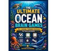 The Ultimate Ocean Brain Games: 75+ Ocean-Themed Puzzles for Teens and Adults: Crosswords, Word Searches, Sudoku, Mazes, Cryptograms and Word ... and More (Tintora Playworks Brain Games)