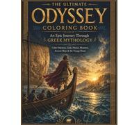 The Ultimate Odyssey Coloring Book: An Epic Journey Through Greek Mythology - Color Odysseus, Gods, Heroes, Monsters, Ancient Ships & the Voyage Home (THE ODYSSEY COLLECTION)