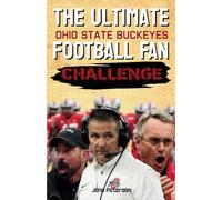 The Ultimate Ohio State Buckeyes Football Fan Challenge: Over 500 Questions to Prove You’re the Ultimate Buckeye Fan