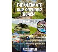 THE ULTIMATE OLD ORCHARD BEACH TRAVEL GUIDE, 2026
