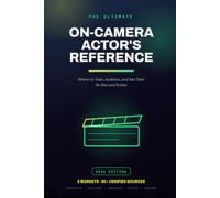 The Ultimate On-Camera Actor's Reference: Where to Train, Audition, and Get Cast On Set and Online (2026 Edition) (The Good Practice)