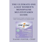 The Ultimate ONE A DAY Women's Menopause Multivitamin Guide: Comprehensive Insights on Benefits, Dosage, Safety, and Optimal Use for Midlife Health