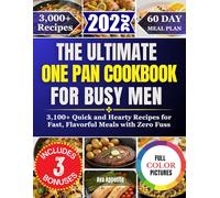 The Ultimate One Pan Cookbook for Busy Men: 3,100+ Quick and Hearty Recipes for Fast, Flavorful Meals with Zero Fuss