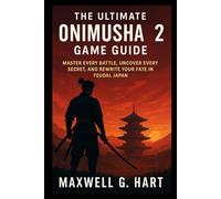 The Ultimate Onimusha 2 Game Guide: Master Every Battle, Uncover Every Secret, and Rewrite Your Fate in Feudal Japan