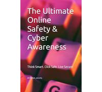 The Ultimate Online Safety & Cyber Awareness