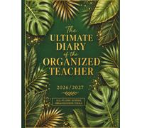 The Ultimate Organized Teacher Diary 2026-2027: All-in-one school organization tools