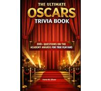 THE ULTIMATE OSCARS TRIVIA BOOK: 300+ Questions on the Academy Awards for True Film Fans