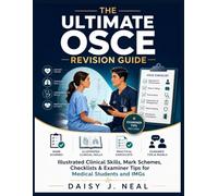 The Ultimate OSCE Revision Guide: Illustrated Clinical Skills, Mark Schemes, Checklists & Examiner Tips for Medical Students and IMGs (The UK Straight to the Point Series)