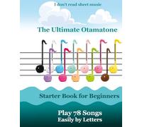 The Ultimate Otamatone Starter Book for Beginners - Play 78 Songs Easily by Letters: I don't read sheet music
