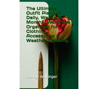 The Ultimate Outfit Planner: Daily, Weekly & Monthly Wardrobe Organizer for Clothing, Accessories & Weather Tracking