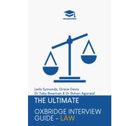 The Ultimate Oxbridge Interview Guide: Law: Practice through hundreds of mock interview questions used in real Oxbridge interviews, with brand new ... every question by Oxbridge admissions tutors.