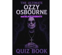 The Ultimate Ozzy Osbourne and Black Sabbath Quiz Book