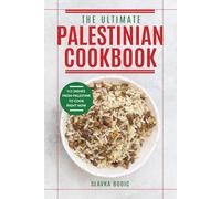 The Ultimate Palestinian Cookbook: 111 Dishes From Palestine To Cook Right Now (World Cuisines)