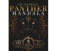 The Ultimate Panther Mandala Collection: A Premium 5-in-1 Adult Coloring Book Featuring 150 Majestic Panther Mandalas with Sacred Geometry, Botanical ... Patterns (StillHaven Ultimate Collection)