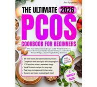 The Ultimate PCOS Cookbook for Beginners: 100+ Anti-Inflammatory Recipes and 4-Week Meal Plan to Balance Hormones, Reverse Insulin Resistance, and Achieve Natural Weight Loss Through Healing Nutrition
