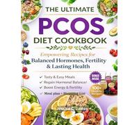 The Ultimate PCOS DIET COOKBOOK: Empowering Recipes for Balanced Hormones, Fertility & Lasting Health