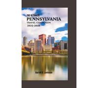 THE ULTIMATE PENNSYLVANIA TRAVEL COMPANION 2025-2026: Your Guide to Landmarks, Local Secrets, and Once-in-a-Lifetime Experiences.