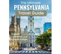 THE ULTIMATE PENNSYLVANIA TRAVEL GUIDE: A Journey Through Rich History, Natural Beauty, and Iconic Destinations