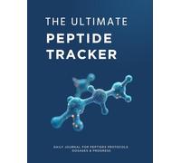 The Ultimate Peptide Tracker: Daily Journal for Peptides Protocols, Dosages & Progress