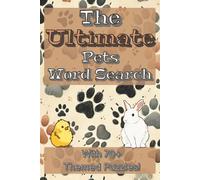 The Ultimate Pets Word Search: 70+ Themed Puzzles Featuring Pets Everybody Loves