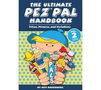 The Ultimate Pez Pal Handbook: Updated fall 2018 Prices, Pictures, and Variations: Volume 2