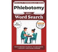 The Ultimate Phlebotomy Terminology Word Search: Puzzles for Phlebotomy Students, Phlebotomists, Lab Staff, and Healthcare Learners: Volume 2 with 50+ ... Specialty Terminology Puzzle Book Series)