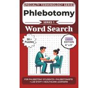 The Ultimate Phlebotomy Terminology Word Search: Puzzles for Phlebotomy Students, Phlebotomists, Lab Staff, and Healthcare Learners: Word Searches, ... Specialty Terminology Puzzle Book Series)