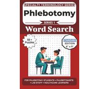 The Ultimate Phlebotomy Terminology Word Search: Puzzles for Phlebotomy Students, Phlebotomists, Lab Staff, and Healthcare Learners: 50+ Word Search ... Specialty Terminology Puzzle Book Series)