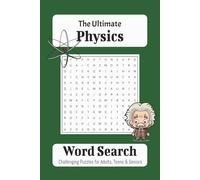 The Ultimate Physics Word Search: Word searches with easy to read print Physics, Physicists, Science and MORE | 6 x 9 inch, 110 page | 50+ puzzles. A ... free times. (Scientific Word Search Series)