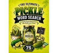 The Ultimate Pickle Word Search: The Perfect Puzzle Book for Anyone Who Really Loves Pickles
