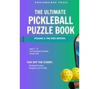 The Ultimate Pickleball Puzzle Book - Kids Edition: The Ultimate Pickleball Puzzle Book - Kids Edition | 75+ Fun Puzzles: Word Searches, Trivia, ... Children (The Pickleball Puzzle Book Series)