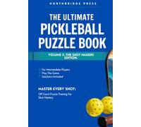 The Ultimate Pickleball Puzzle Book - Shot Makers Edition: The Ultimate Pickleball Puzzle Book - Shot Makers Edition | 75+ Puzzles: Shot Scenarios, ... Players (The Pickleball Puzzle Book Series)