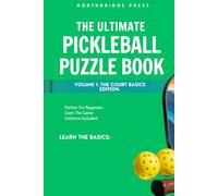 The Ultimate Pickleball Puzzle Book: The Ultimate Pickleball Puzzle Book - Court Basics Edition | 75+ Puzzles: Word Searches, Crosswords, Trivia, ... Players (The Pickleball Puzzle Book Series)