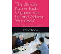 "The Ultimate Planner Book: Organize Your Life and Achieve Your Goals": "A Step-by-Step Guide to Boost Productivity, Stay on Track, and Crush Your To-Do List"