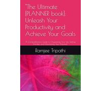 "The Ultimate [PLANNER book]: Unleash Your Productivity and Achieve Your Goals: "A Comprehensive Guide to Organizing Your Life, Setting Priorities and Maximizing Your Potential"