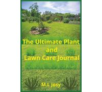 The Ultimate Plant and Lawn Care Journal: A Simple Daily Log for Plants, Grass and Outdoor Care | 100 pages